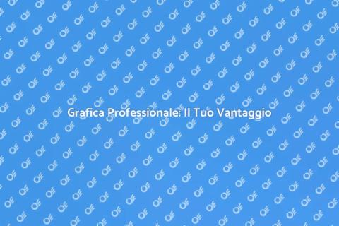 Servizio di Grafica: Comunica Efficacemente