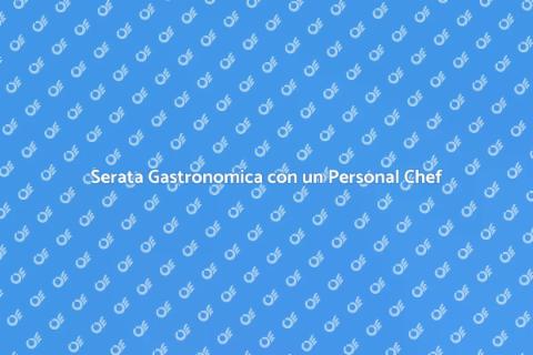 Avere un Personal Chef per una Serata