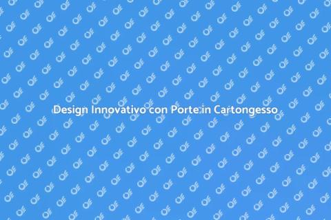 Porte in Cartongesso: Design Creativo