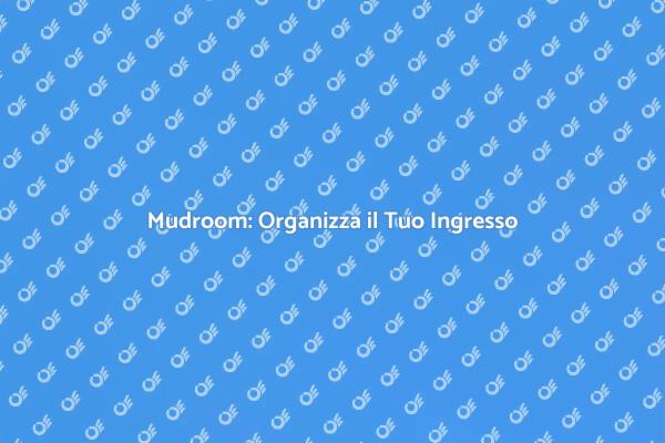 Mudroom: Il Tuo Spazio di Accoglienza