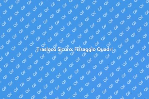 Fissaggio Quadri in un Trasloco