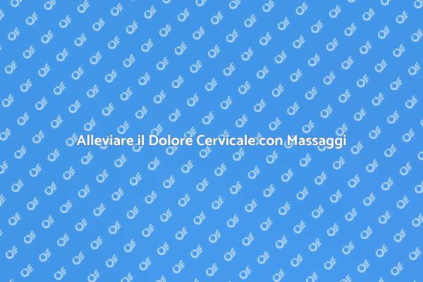 Riscopri il Benessere con Massaggio Cervicale