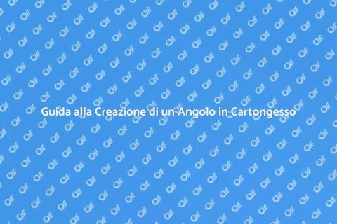 Angolo in Cartongesso: Guida Pratica