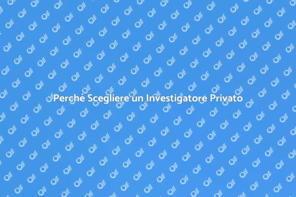 Vantaggi di Ingaggiare un Investigatore