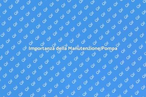 Manutenzione Pompa di Raccolta