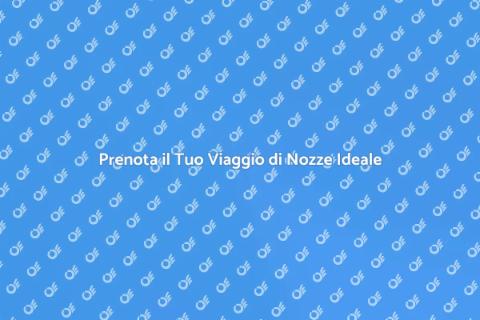 Viaggio di Nozze: Prenota il Tuo Sogno
