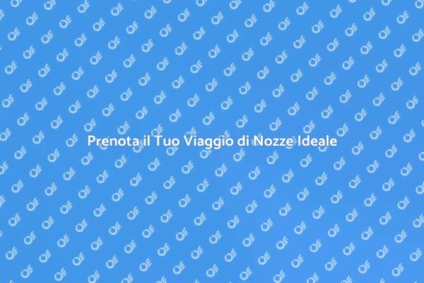 Organizza il Tuo Viaggio di Nozze Perfetto