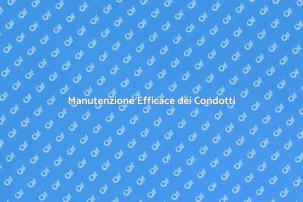 Manutenzione Condotti: Proteggi la Casa
