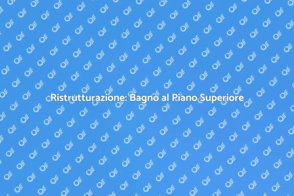 Trasforma il Tuo Bagno al Piano Superiore