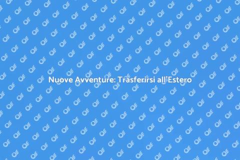Trasferirsi in un Paese Straniero