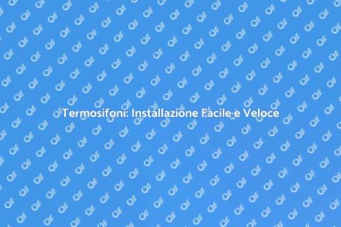 Installazione Termosifone: Guida Pratica