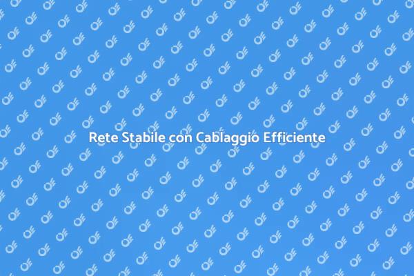 Ottimizza la Tua Rete con Cablaggio