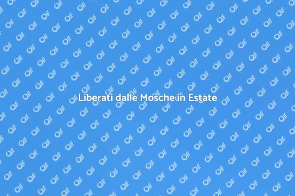 Soluzioni Efficaci per Mosche