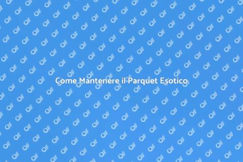 Manutenzione Parquet Legno Esotico
