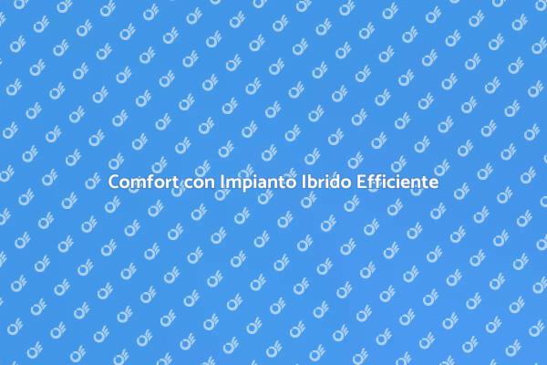 Rivoluziona il Comfort con un Impianto Ibrido