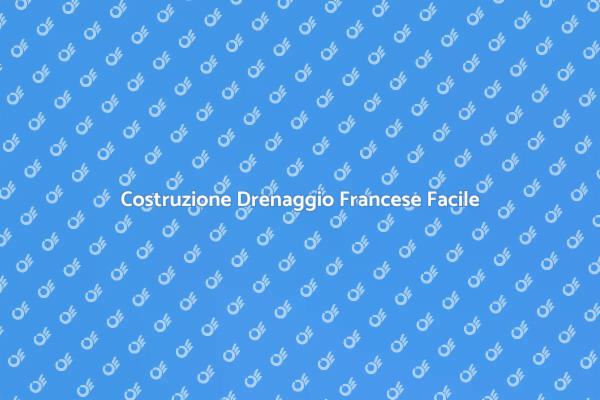 Come Costruire un Drenaggio Francese