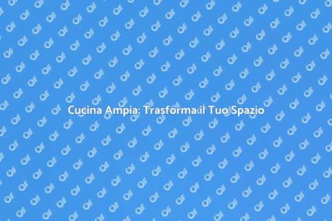 Espandere la Cucina: Idee e Suggerimenti