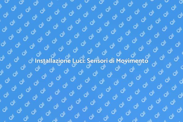 Luci Smart: Sensori di Movimento in Casa
