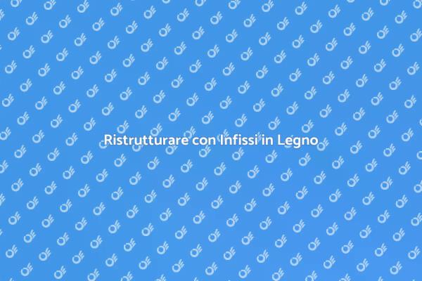 Trasforma la Tua Casa con Infissi in Legno