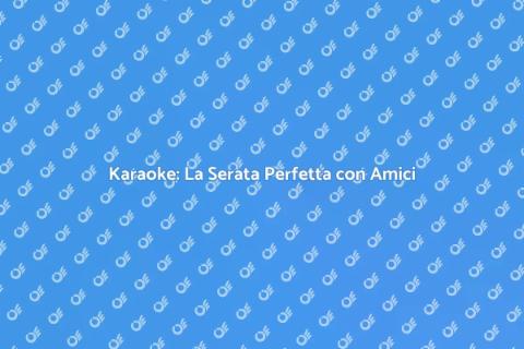 Serata Karaoke: Divertimento Assicurato