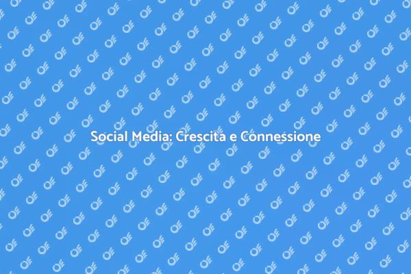Connetti e Cresci con i Social Media