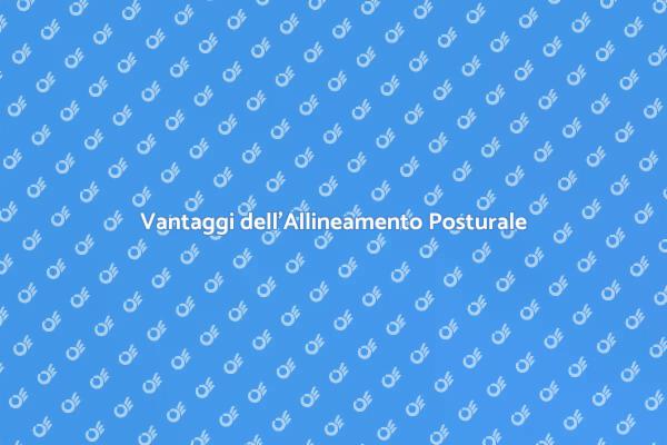 Allineamento Posturale e Benessere