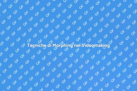 Morphing: Effetti Speciali nel Videomaking
