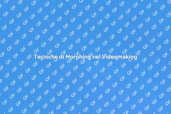 Morphing: Innovazione nel Videomaking