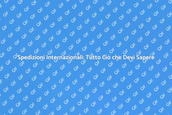 Trasporti Internazionali: Essenziali per Te