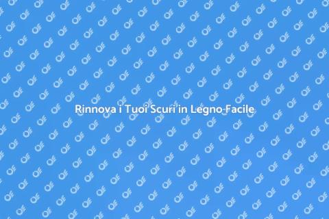 Restaurare Scuri in Legno con Passione