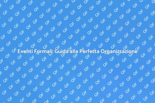 Come Organizzare Eventi Formali