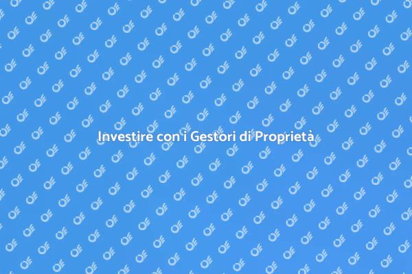 Gestori di Proprietà: Chi Sono e Perché Servono