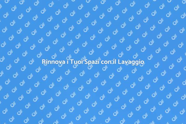 Trasforma i Tuoi Spazi con il Lavaggio