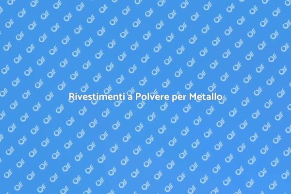 Vantaggi della Verniciatura a Polvere