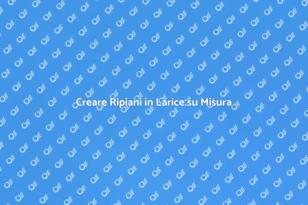 Eleganza e Funzionalità con il Larice