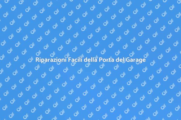 Ripara la Porta del Garage in Semplici Passi