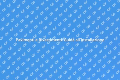 Installare Pavimenti e Rivestimenti