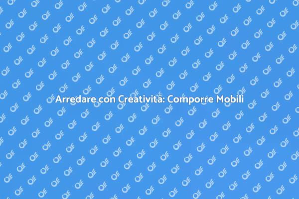 Composizione Mobili: Stile e Funzionalità