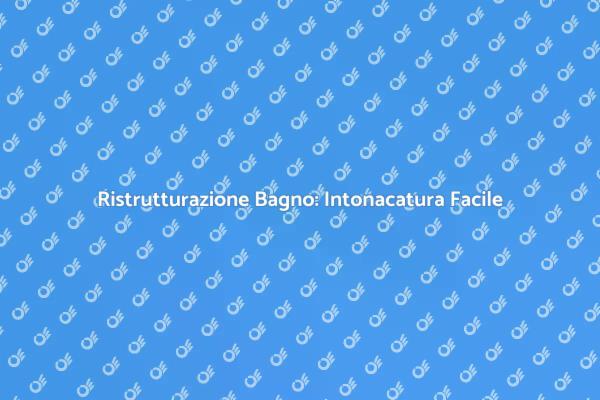 Trasforma il Tuo Bagno con l'Intonacatura