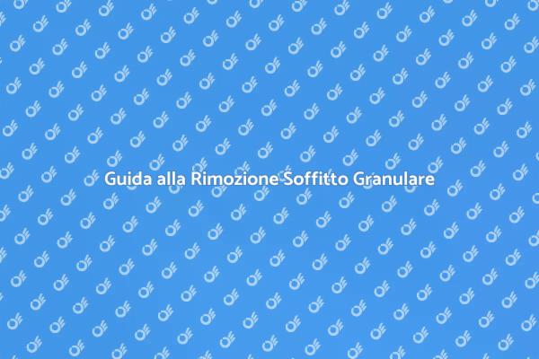 Rimuovere Soffitto con Intonaco Granulare