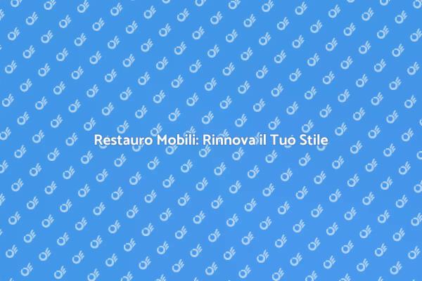 Rinnova i Tuoi Mobili con Stile
