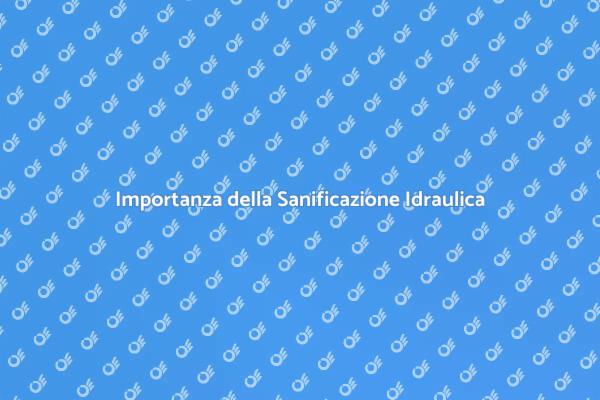 Perché Sanificare i Canali Idraulici?