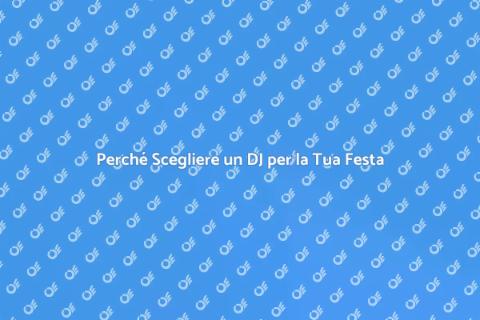DJ per Festa di Lusso: Scelta Vincente