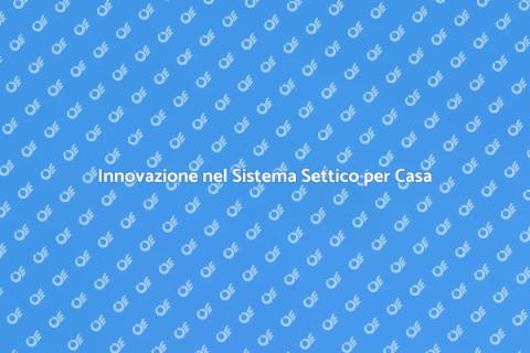 Sistema Settico Innovativo per Casa