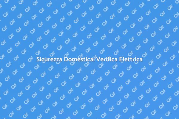 Controllo Sicurezza Impianto Elettrico
