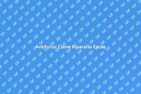 Riparare un Antifurto: Guida Pratica