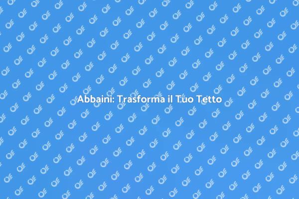 Costruzione di Abbaini: Vantaggi e Idee