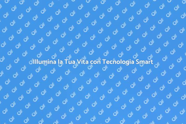 Rivoluziona la Tua Casa con l'Illuminazione Smart