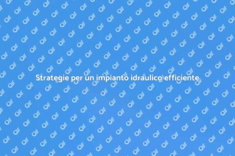 Migliora l'efficienza impianto idraulico