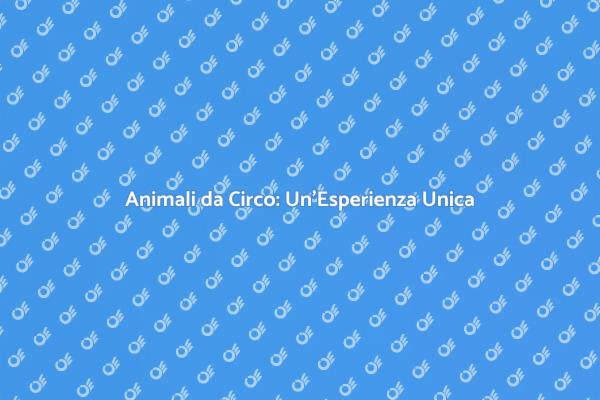 Sorprendi con Animali da Circo!